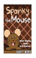 Spanky the Mouse di Aunty Mona edito da Createspace