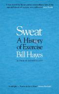Sweat di Bill Hayes edito da Bloomsbury Publishing PLC