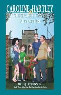 Caroline Hartley and the Secret Castle Adventure di D. J. Robinson edito da iUniverse