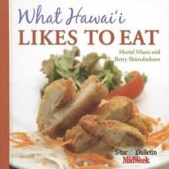 What Hawai'i Likes to Eat di Muriel Miura edito da Mutual Publishing