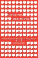 Tell the Truth, Shame the Devil: Stories about the Challenges of Young Pastors di James Ellis III edito da Smyth & Helwys Publishing, Incorporated