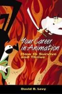 Your Career In Animation di #Levy,  David B. edito da Allworth Press
