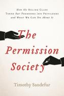 The Permission Society di Timothy Sandefur edito da Encounter Books,USA