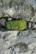 Late Morning di Peter Fortunato edito da Cayuga Lake Books
