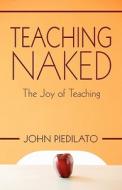 Teaching Naked di John Piedilato edito da America Star Books
