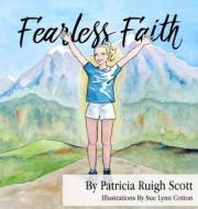 Fearless Faith di Patricia Ruigh Scott edito da NEWLIFE BOOK DISTRIBUTORS