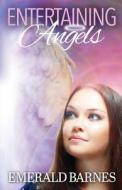 Entertaining Angels di Emerald Barnes edito da Vox Dei