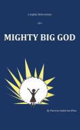 A Mighty Little Woman of a Mighty Big God di Patricia Catherine Eline edito da XULON PR
