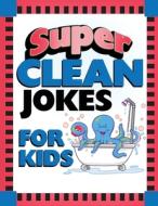Super Clean Jokes for Kids di Barbour Publishing edito da BARBOUR PUBL INC