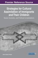 Strategies for Cultural Assimilation of Immigrants and Their Children edito da IGI Global