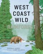 West Coast Wild Rainforest di Deborah Hodge edito da GROUNDWOOD BOOKS