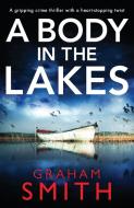A Body in the Lakes: A Gripping Crime Thriller with a Heart-Stopping Twist di Graham Smith edito da BOOKOUTURE