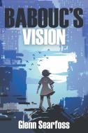 BABOUC'S VISION di GLENN SEARFOSS edito da LIGHTNING SOURCE UK LTD