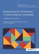 Neurocognitive Approaches to Developmental Disorders: A Festschrift for Uta Frith edito da Taylor & Francis Ltd