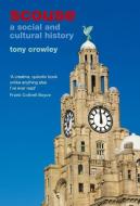 Scouse: A Social and Cultural History di Tony Crowley edito da LIVERPOOL UNIV PR