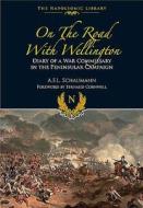 On the Road with Wellington: Diary of a War Commissary in the Peninsular Campaign di August Ludolf Friedrich Schaumann edito da FRONTLINE BOOKS
