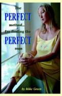 The Perfect Method...for Finding The Perfect Man di Michael Green