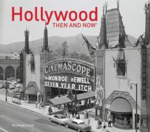 Hollywood: Then & Now di Rosemary Lord edito da PAVILION BOOKS
