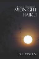 Midnight Haiku di Vincent Sue Vincent edito da Silent Eye Press