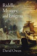 Riddle, Mystery, And Enigma di David Owen edito da Haus Publishing