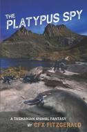 The Platypus Spy di Fitzgerald CFX Fitzgerald edito da MoshPit Publishing