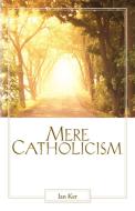 Mere Catholicism di Fr Ian Ker edito da EMMAUS ROAD