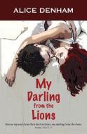 My Darling from the Lions di Alice Denham edito da MADEIRA PR