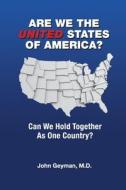 Are We The United States Of America? di Geyman John P Geyman edito da Copernicus Healthcare