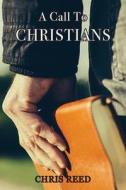 A Call to Christians di Chris Reed edito da Jei Productions LLC