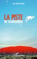 Piste du kangourou di Jean-Michel Hauter edito da Editions L'Harmattan