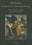 Titian: Materiality, Likeness, Istoria edito da PAPERBACKSHOP UK IMPORT