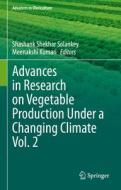Advances in Research on Vegetable Production Under a Changing Climate Vol. 2 edito da Springer International Publishing