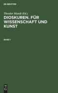 Dioskuren. Für Wissenschaft und Kunst, Band 1, Dioskuren. Für Wissenschaft und Kunst Band 1 edito da De Gruyter