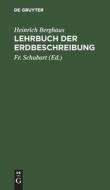Lehrbuch der Erdbeschreibung di Heinrich Berghaus edito da De Gruyter