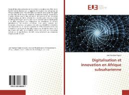 Digitalisation et innovation en Afrique subsaharienne di Joël Stephan Tagne edito da Editions universitaires europeennes EUE