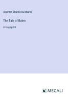 The Tale of Balen di Algernon Charles Swinburne edito da Megali Verlag