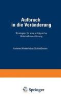 Aufbruch in die Veränderung di Richard M. Hammer, Hans H. Hinterhuber, Christoph Philipp Schließmann edito da Gabler Verlag
