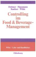 Controlling im Food & Beverage-Management di Harald Dettmer, Thomas Hausmann, Michaela Kaufner, Harald Wilde edito da De Gruyter Oldenbourg