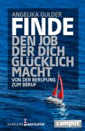 Finde den Job, der dich glücklich macht di Angelika Gulder edito da Campus Verlag GmbH