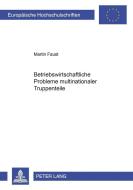 Betriebswirtschaftliche Probleme multinationaler Truppenteile di Martin Faust edito da Lang, Peter GmbH