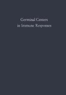 Germinal Centers in Immune Responses di Hans Cottier, C. C. Gongdon, N. Odartchenko, R. Schindler edito da Springer Berlin Heidelberg