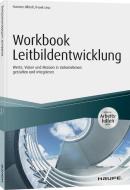 Workbook Leitbildentwicklung - inkl. Arbeitshilfen online di Normen Ulbrich, Frank Leuz edito da Haufe Lexware GmbH