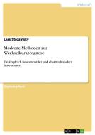 Moderne Methoden zur Wechselkursprognose di Lars Strozinsky edito da GRIN Publishing