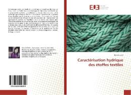 Caractérisation hydrique des étoffes textiles di Rim Ghzaiel edito da Editions universitaires europeennes EUE