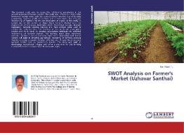 SWOT Analysis on Farmer's Market (Uzhavar Santhai) di Raj Pravin T. edito da LAP Lambert Academic Publishing