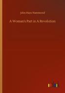 A Woman's Part in A Revolution di John Hays Hammond edito da Outlook Verlag