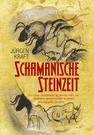 Schamanische Steinzeit di Jürgen Kraft edito da Books on Demand