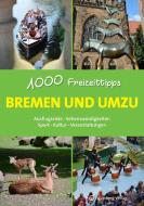 Bremen und umzu - 1000 Freizeittipps di Bernd F. Gruschwitz edito da Wartberg Verlag