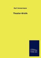 Theater-Briefe di Karl Immermann edito da TP Verone Publishing