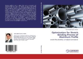 Optimization for Stretch Bending Process of Aluminum Profile di Tulio Rafael Salazar Alvarez edito da LAP Lambert Academic Publishing